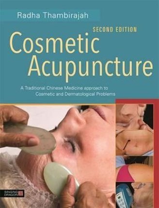 Cosmetic Acupuncture, Second Edition : A Traditional Chinese Medicine Approach to Cosmetic
