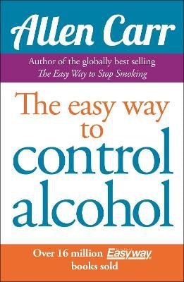 Allen Carr´s Easyway to Control Alcohol