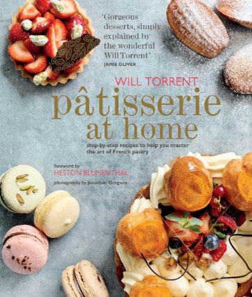 Patisserie at Home: Step-by-step recipes to help you master the art of French pa