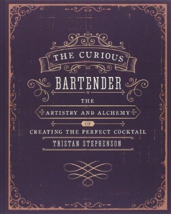 The Curious Bartender - The artistry and alchemy of creating the perfect cocktai