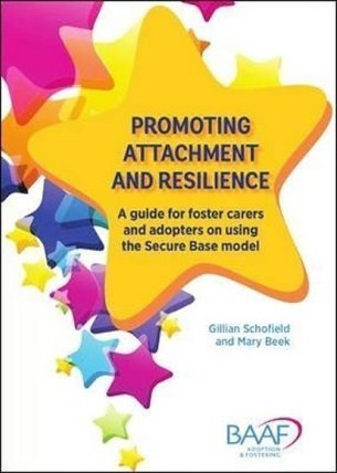 Promoting attachment and resilience : A guide for foster carers and adopters on using the 