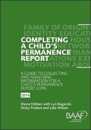 Completing a Child´s Permanence Report : A Guide to Collecting and Analysing Information f