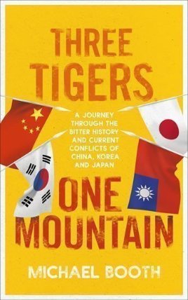 Three Tigers, One Mountain: A Journey through the Bitter History and Current Conflicts of