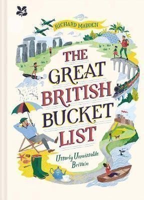 The Great British Bucket List : Utterly Unmissable Britain