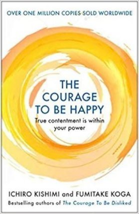 Courage to be Happy: True Contentment Is In Your Power