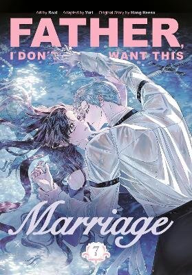 Father, I Don´t Want This Marriage, Vol. 7