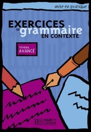 Mise en pratique Grammaire:Avancé/Livre de l´éleve