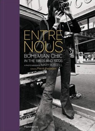 Entre Nous: Bohemian Chic in the 1960s and 1970s - A Photo Memoir by Mary Russell