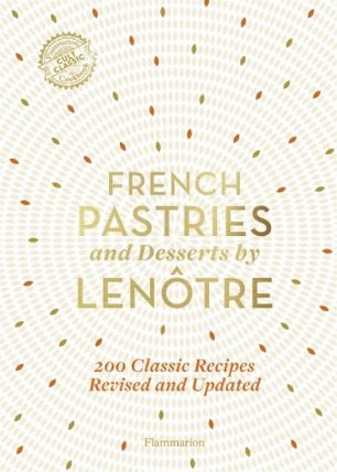 French Pastries and Desserts by Lenôtre
