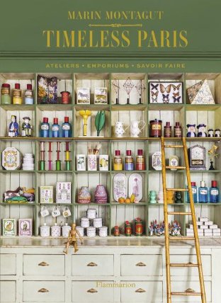  Timeless Paris Ateliers • Emporiums • Savoir Faire