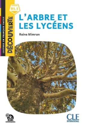 L´arbre et les lycéens - Niveau B1.1 - Lecture Découverte - Audio téléchargeable