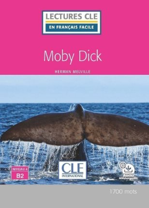 Moby Dick - Niveau 4/B2 - Lecture CLE en français facile - Livre + Audio téléchargeable