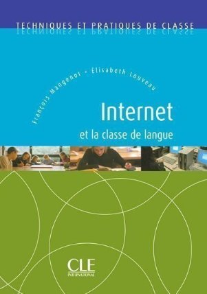 Internet et la classe de langue:Techniques et pratiques de classe - Livre