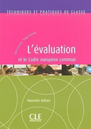 Techniques et pratiques de classe: L´évaluation et le Cadre Européen Commun - Livre
