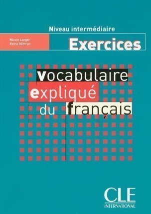 Vocabulaire expliqué: Intermédiaire Cahier d´exercices