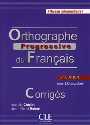 Orthographe progressive du francais: Intermédiaire Corrigés, 2. édition