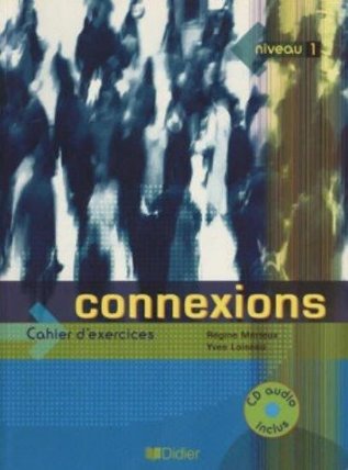 Connexions 1: Cahier D´exercices