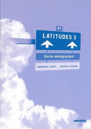 Latitudes 3 B1 - Guide pédagogique