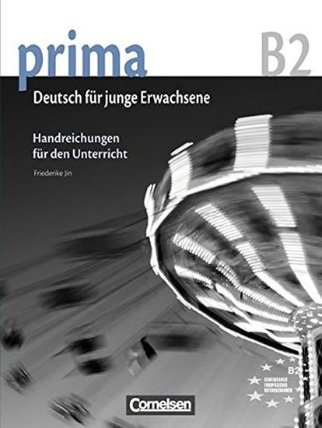 Prima B2 Die Mittelstufe: Handreichungen fur den Unterricht
