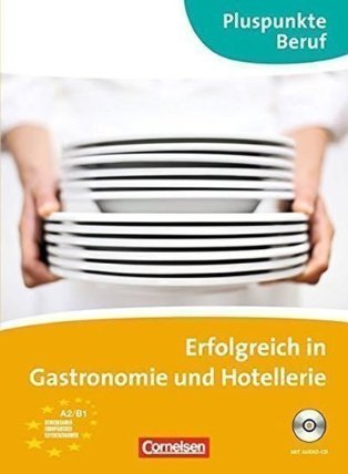 Pluspunkte Beruf: Erfolgreich in Gastronomie und Hotellerie A2/B1 Kuzsbuch mit Audio-CD