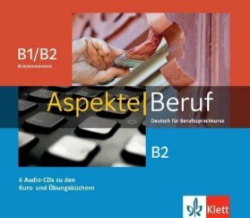 Aspekte Beruf B1/B2 Brück. & B2 - 6Audio CD zum Kursbuch/Übungsbuch