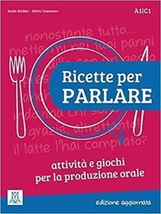 Ricette per parlare - edizione aggiornata. Attivita e giochi per la produzione orale. Kopi