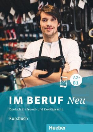 Im Beruf Neu A2+/B1 Kursbuch
