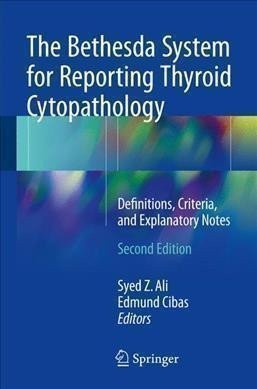 The Bethesda System for Reporting Thyroid Cytopathology : Definitions, Criteria, and Expla