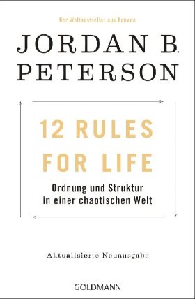 12 Rules For Life : Ordnung und Struktur in einer chaotischen Welt 