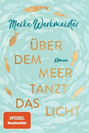Über dem Meer tanzt das Licht : Roman