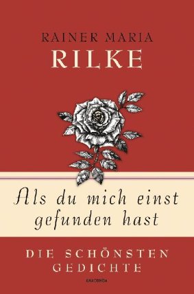 Als du mich einst gefunden hast - Die schönsten Gedichte