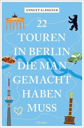 22 Touren in Berlin, die man gemacht haben muss