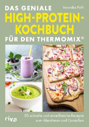 Das geniale High-Protein-Kochbuch für den Thermomix®