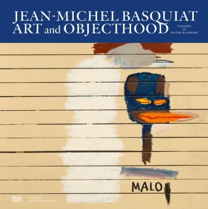 Jean-Michel Basquiat : Art and Objecthood