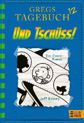 Gregs Tagebuch 12: Und tschüss!: Band 1
