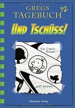 Gregs Tagebuch 12: Und tschüss!: Band 1