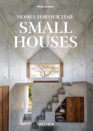 Homes For Our Time: Small Houses 45th Ed.