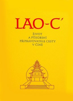 Lao-c´- Život a působení připravovatele cesty v Číně