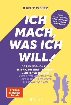Ich mach, was ich will! Das Handbuch für Eltern, die ihre Teenager verstehen wollen - Von