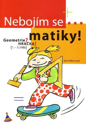 Nebojím se...matiky! Geometrie? Hračka! (1. - 5. třída)