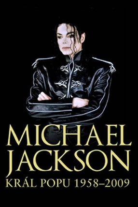 Michael Jackson - Král popu 1958–2009