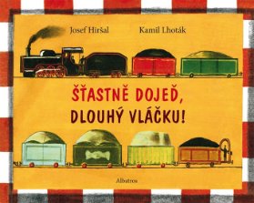 Šťastně dojeď, dlouhý vláčku