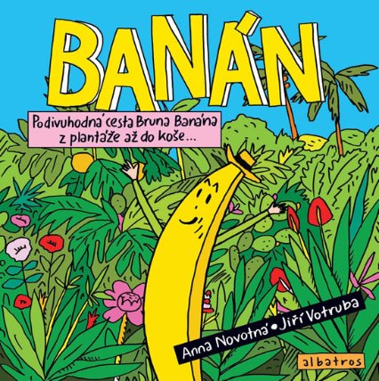 Banán - Podivuhodná cesta Bruna Banána z plantáže až do koše