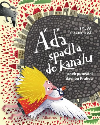 Áďa spadla do kanálu aneb putování dávnou Prahou