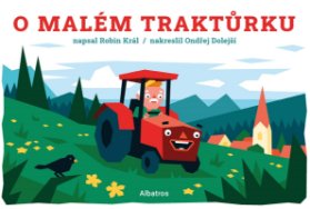 O malém traktůrku