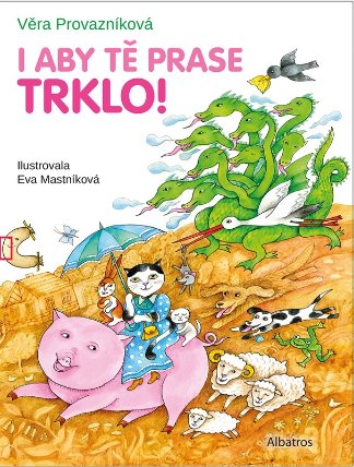 I aby tě prase trklo!