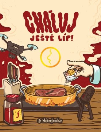 Cháluj ještě líp