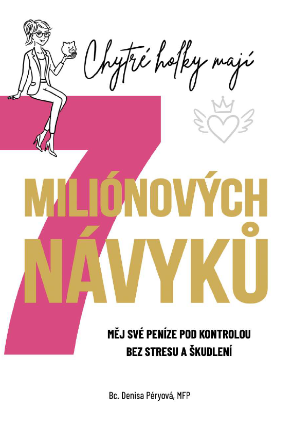 Chytré holky mají 7 miliónových návyků - Měj své peníze pod kontrolou bez stresu a škudlen
