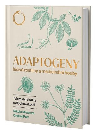 Adaptogeny léčivé rostliny a medicinální houby - Tajemství vitality a dlouhověkosti