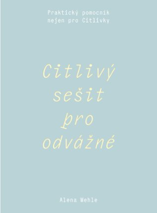 Citlivý sešit pro odvážné - Praktický pomocník nejen pro Citlivky